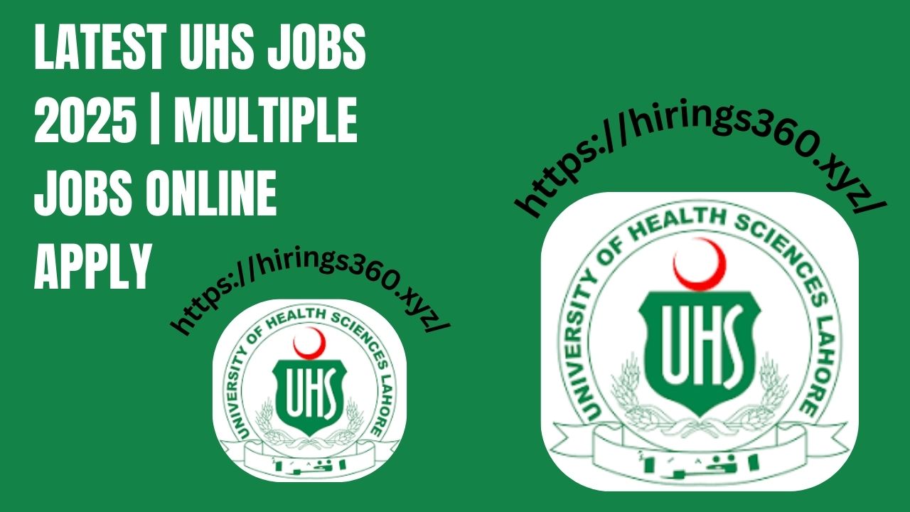 Latest UHS Jobs 2025 | Multiple Jobs Online Apply